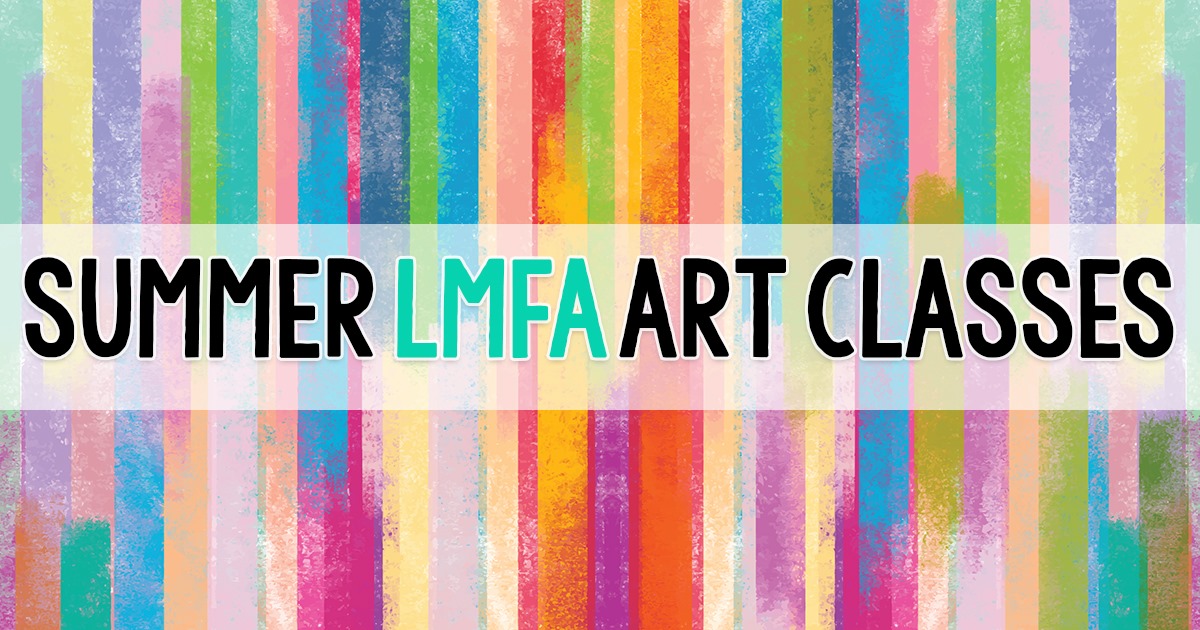 Summer Classes Longview Museum of Fine Arts