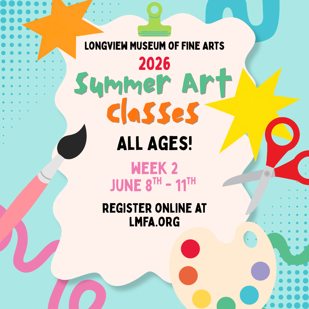 Summer Art Classes | Week 2 - Longview Museum of Fine Arts
